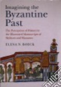 Imagining the Byzantine Past libro in lingua di Boeck Elena N.