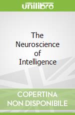 The Neuroscience of Intelligence