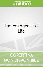 The Emergence of Life