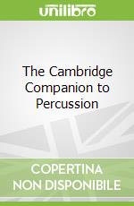 The Cambridge Companion to Percussion