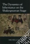The Dynamics of Inheritance on the Shakespearean Stage libro str