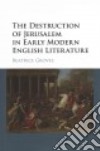 The Destruction of Jerusalem in Early Modern English Literature libro str