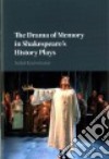 The Drama of Memory in Shakespeare's History Plays libro str