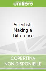 Scientists Making a Difference