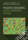 Passive Imaging with Ambient Noise libro str