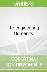 Re-engineering Humanity