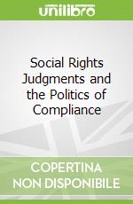 Social Rights Judgments and the Politics of Compliance