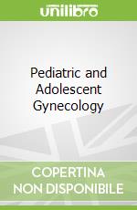 Pediatric and Adolescent Gynecology libro str