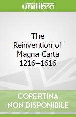 The Reinvention of Màgnà Càrtà 1216–1616