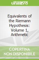 Equivalents of the Riemann Hypothesis: Volume 1, Arithmetic