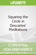 Squaring the Circle in Descartes' Meditations