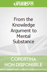 From the Knowledge Argument to Mental Substance