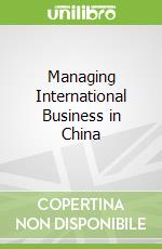 Managing International Business in China