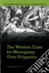 The Western Case for Monogamy Over Polygamy libro str