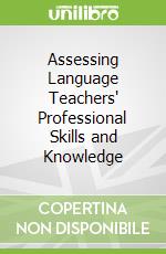 Assessing Language Teachers' Professional Skills and Knowledge
