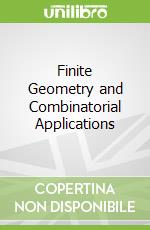 Finite Geometry and Combinatorial Applications