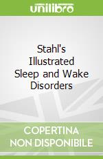 Stahl's Illustrated Sleep and Wake Disorders