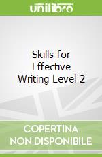 Skills for Effective Writing Level 2
