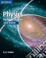 Physics for the IB diploma. Per le Scuole superiori. Con espansione online