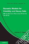Dynamic Models for Volatility and Heavy Tails libro str