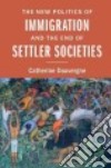 The New Politics of Immigration and the End of Settler Societies libro str