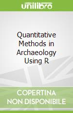 Quantitative Methods in Archaeology Using R