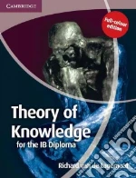 Theory of Knowledge for the IB Diploma Full Colour Edition