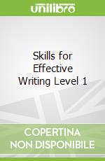 Skills for Effective Writing Level 1