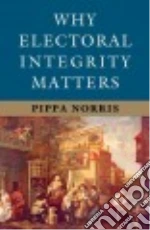 Why Electoral Integrity Matters