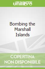 Bombing the Marshall Islands