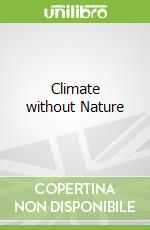 Climate without Nature