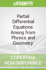 Partial Differential Equations Arising from Physics and Geometry