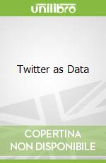 Twitter as Data