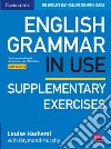 English grammar in use. Supplementary exercises with answers. Per le Scuole superiori. Con espansione online libro str