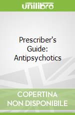 Prescriber's Guide: Antipsychotics