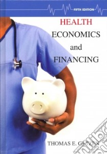 Health Economics and Financing libro in lingua di Getzen Thomas E.