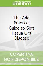The Ada Practical Guide to Soft Tissue Oral Disease