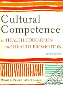 Cultural Competence in Health Education and Health Promotion libro in lingua di Perez Miguel A. (EDT), Luquis Raffy R. (EDT)