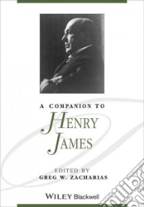 A Companion to Henry James libro in lingua di Zacharias Greg W. (EDT)