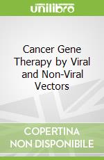 Cancer Gene Therapy by Viral and Non-Viral Vectors