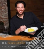 The Scàrpettà Cookbook