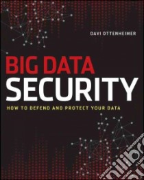The Realities of Securing Big Data libro in lingua di Ottenheimer Davi