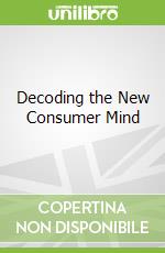 Decoding the New Consumer Mind