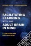Facilitating Learning With the Adult Brain in Mind libro str