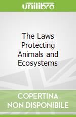 The Laws Protecting Animals and Ecosystems