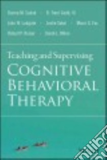 Teaching and Supervising Cognitive Behavioral Therapy libro in lingua di Sudak Donna M., Codd R. Trent III, Ludgate John, Sokol Leslie, Fox Marci G.