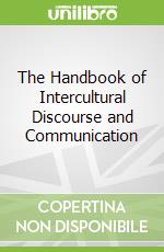 The Handbook of Intercultural Discourse and Communication