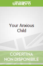 Your Anxious Child