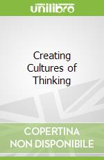 Creating Cultures of Thinking