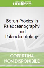 Boron Proxies in Paleoceanography and Paleoclimatology